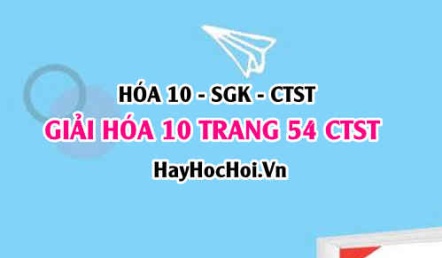Giải Hóa 10 Chân trời sáng tạo trang 54